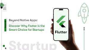 Why Startups Prefer Working with a Flutter App Development Company